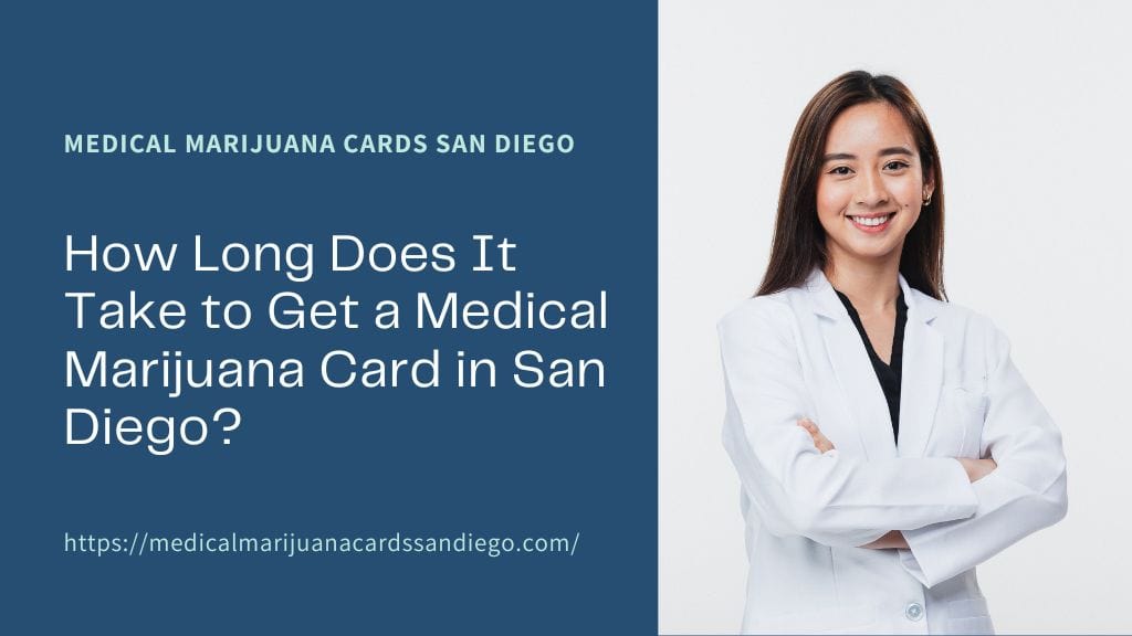 How Long Does It Take to Get a Medical Marijuana Card in San Diego