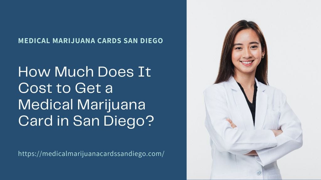 How Much Does It Cost to Get a Medical Marijuana Card in San Diego