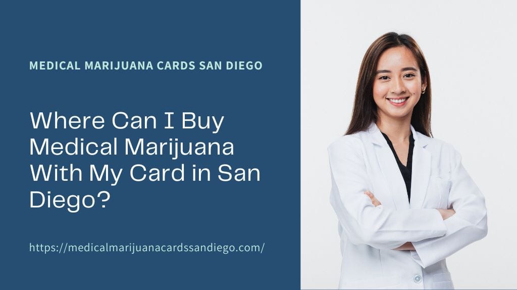 Where Can I Buy Medical Marijuana With My Card in San Diego